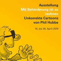 Ausstellung "Mit Behinderung ist zu rechnen" - Unkorrekte Cartoons von Phil Hubbe